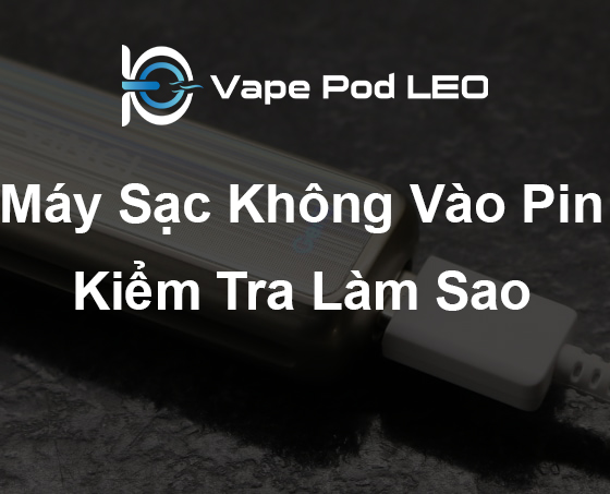 Lỗi Sạc Không Vào Pin